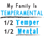 My family is temperamental, 1/2 temper 1/2 mental. Unisex T-Shirt