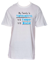 My family is temperamental, 1/2 temper 1/2 mental. Unisex T-Shirt