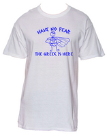 Have no fear the Greek is here! Unisex T-shirt