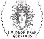 I’m Drop Dead Gorgeous (Medusa) Unisex T-shirt